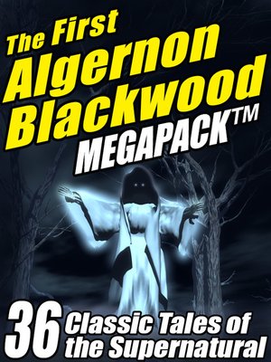 The First Algernon Blackwood Megapack - ebook